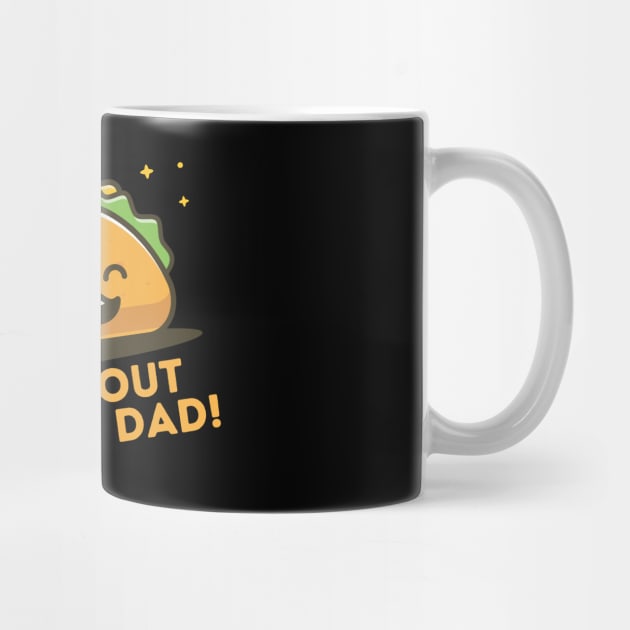 Taco Bout a Great Dad by The WYLD Tribe